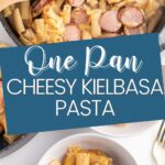 Pinterest graphic with text and collage of cheesy kielbasa pasta.