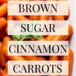 Pinterest graphic with text overlay and photo of brown sugar cinnamon carrots in baking dish.