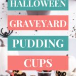 Pinterest graphic with text of graveyard pudding cups with text that reads "halloween graveyard pudding cups."