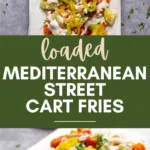 Pinterest graphic with text and photos of loaded Mediterranean street cart fries.