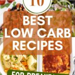 Pinterest graphic with text that reads "10 Best Low Carb Recipes for Breakfast, Lunch, and Dinner" and a collage of low carb recipes.